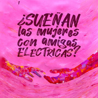 ¿Sueñan las mujeres con amigas eléctricas? - La Bitchisuà